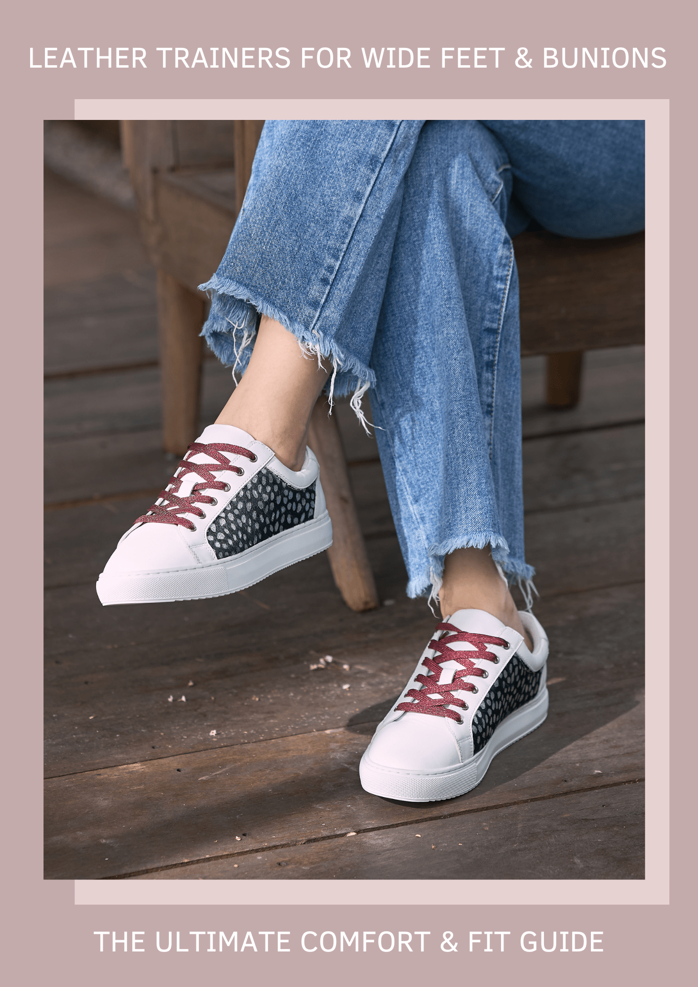 Leather Trainers for Wide Feet & Bunions: The Ultimate Comfort & Fit Guide