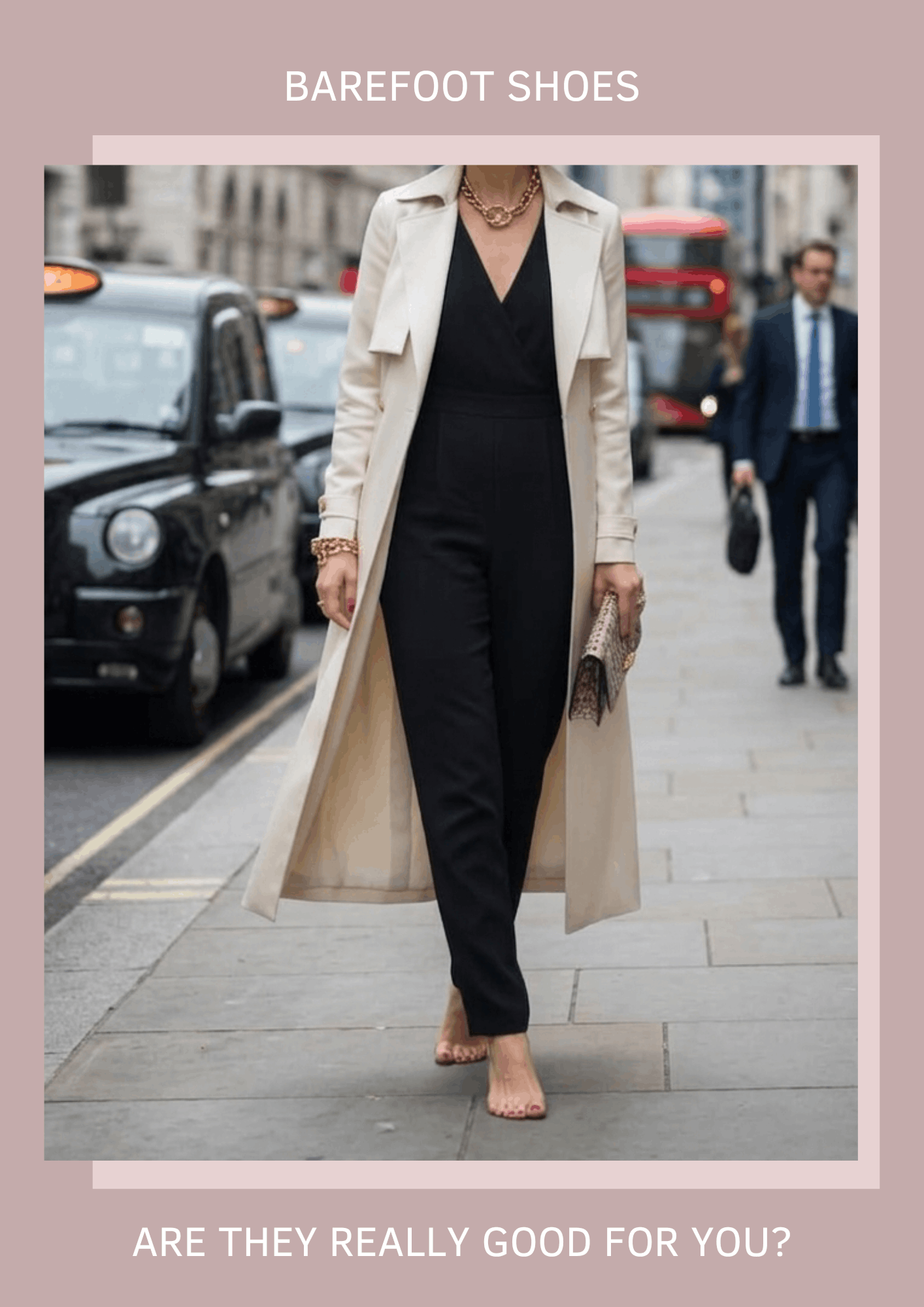 Graphic for "Are Barefoot Shoes Really Good For You" showing a woman in a cream trench coat who appears to be walking completely barefoot on a city sidewalk.