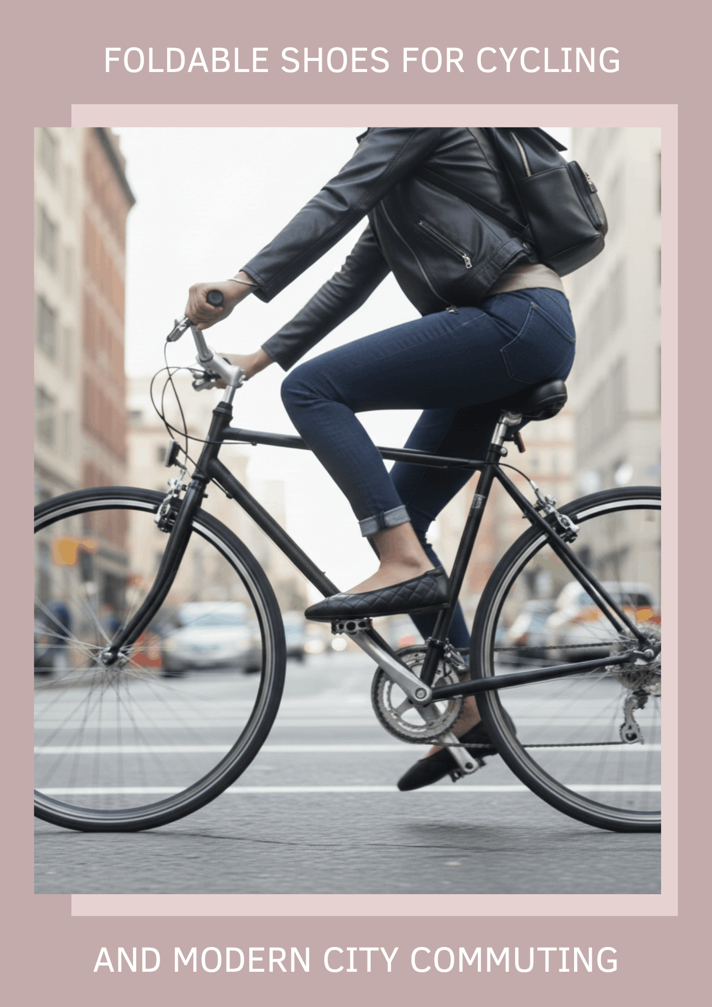 A person in a leather jacket and jeans cycles through a city street wearing black quilted foldable flats. The image is framed in a pink border with text reading "Foldable shoes for cycling and modern city commuting."