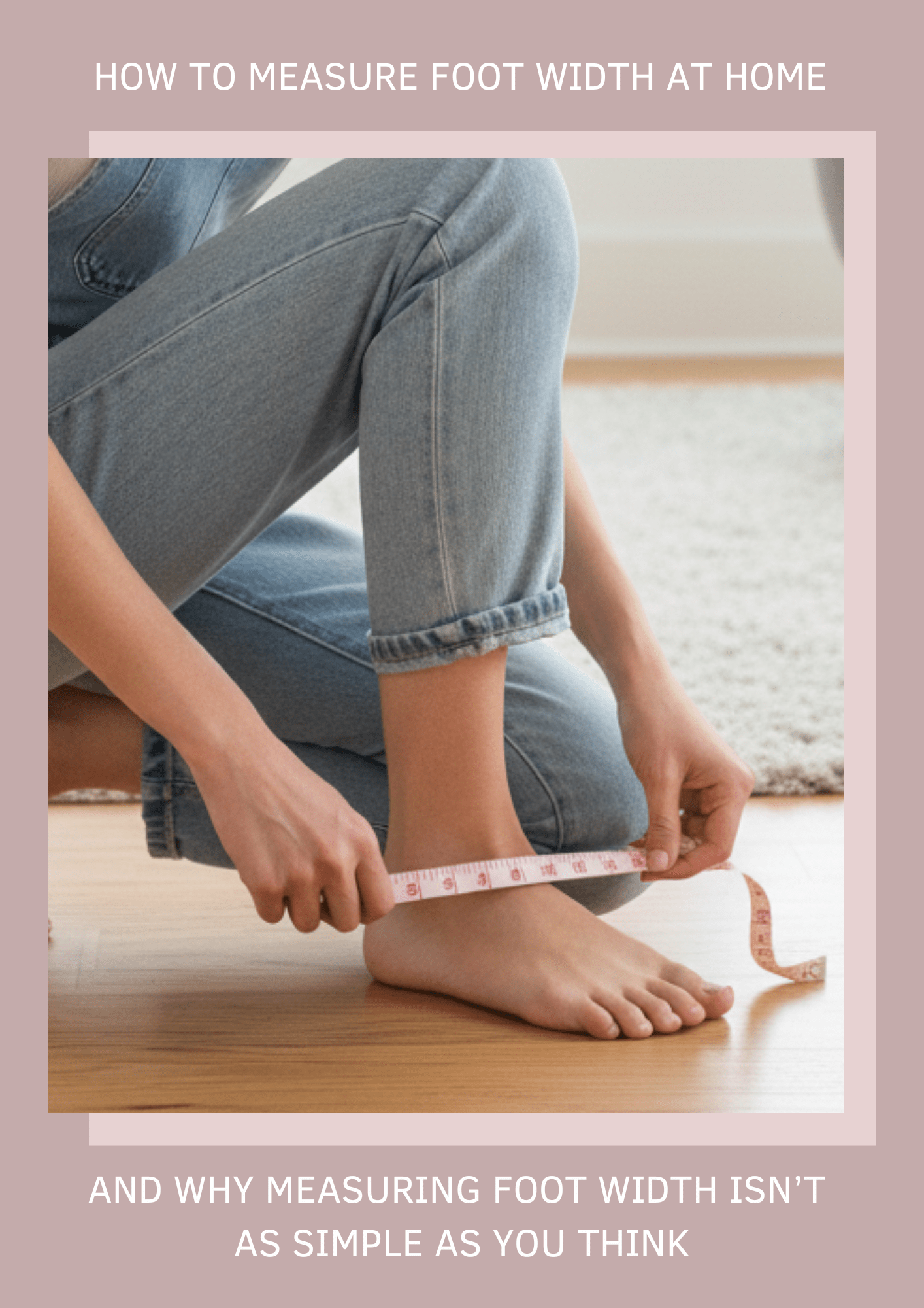 How to Measure Foot Width at Home | A person measuring the width of their foot with a measuring tape