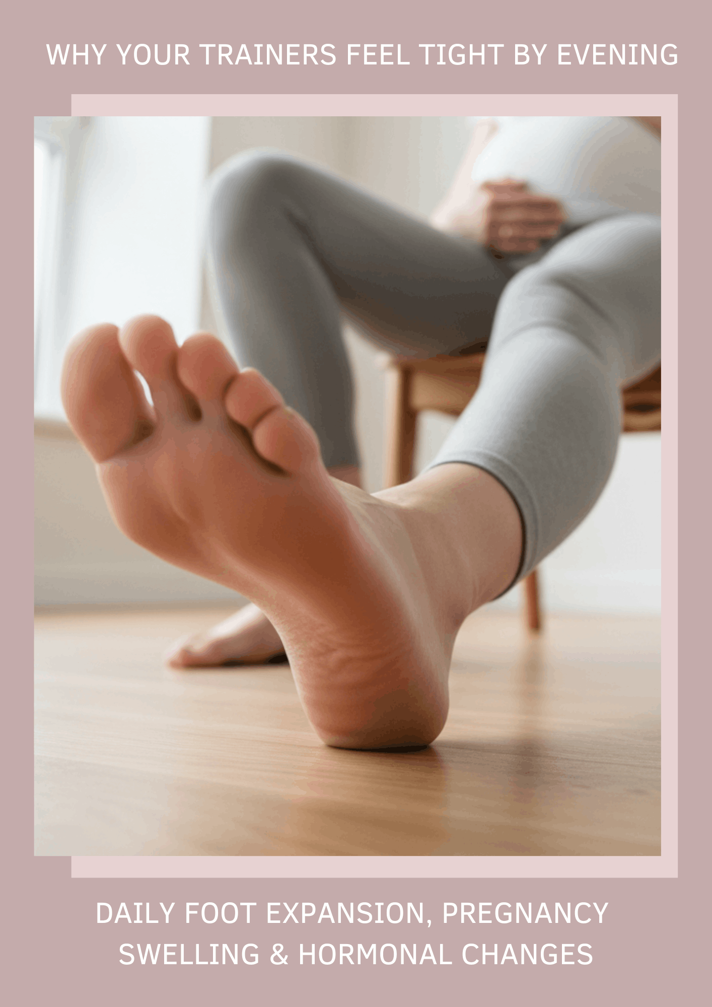 A pregnant person sitting on a chair with one bare foot extended toward the camera. The image is framed by a pink border with text above and below discussing why shoes feel tight due to daily expansion, pregnancy swelling, and hormonal changes